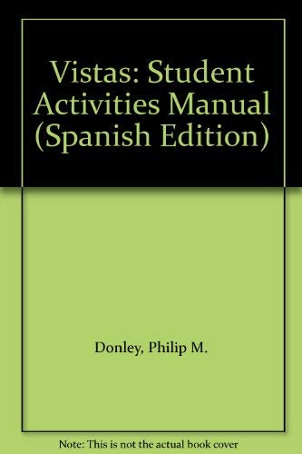 Vistas: Student Activities Manual (Spanish Edition) (9781931100373) by Donley, Philip M.; Blanco, Jose A.; Dellinger, Mary Ann; Garcia, Maria Isabel