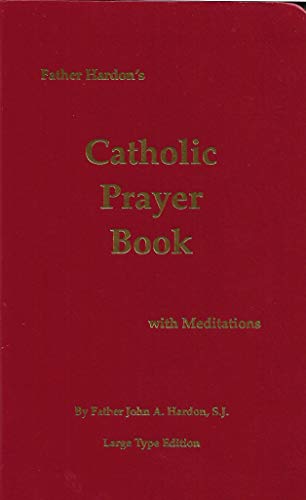 Father Hardon's Catholic Prayer Book: With Meditations (9781931101011) by John A. Hardon