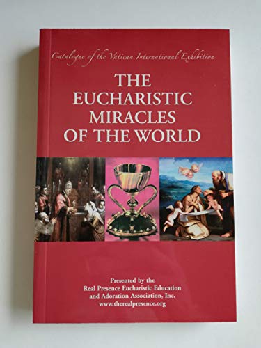 9781931101028: The Eucharistic Miracles of the World (Catalogue of the Vatican International Exhibition)