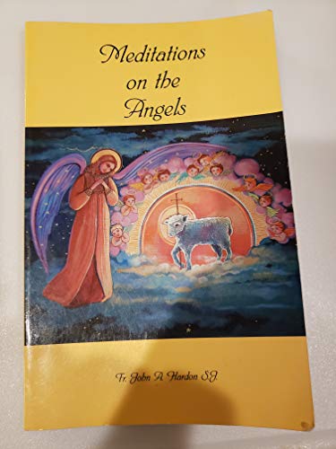Stock image for Meditations on the Angels Hardcover S. J. John A. Hardon for sale by ThriftBooks-Atlanta