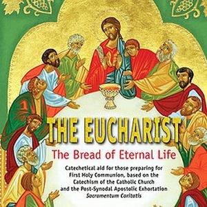 Beispielbild fr The Eucharist: The Bread of Eternal Life zum Verkauf von ThriftBooks-Atlanta