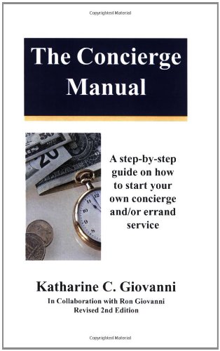 Beispielbild fr The Concierge Manual : A Step by Step Guide on How to Start Your Own Concierge and/or Errand Service zum Verkauf von Better World Books