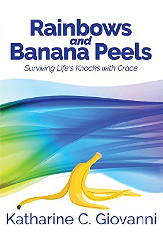 Beispielbild fr Rainbows and Banana Peels: Surviving Life's Knocks with Grace zum Verkauf von ThriftBooks-Dallas