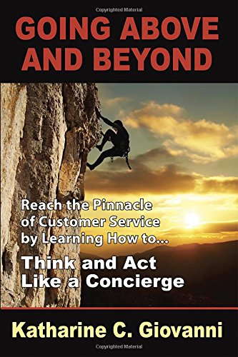 Beispielbild fr Going Above and Beyond: Reach the Pinnacle of Customer Service by Learning How to . . . Think and Act Like a Concierge zum Verkauf von SecondSale