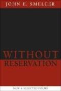 Beispielbild fr Without Reservation: New & Selected Poems (New Odyssey Series) zum Verkauf von Robinson Street Books, IOBA