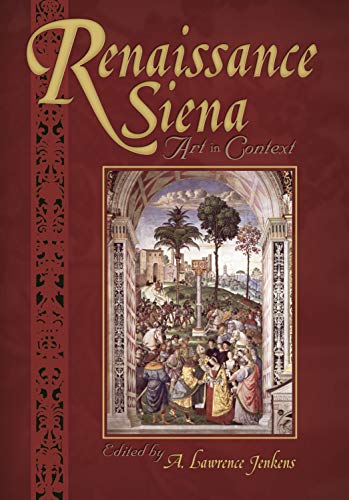 Beispielbild fr Renaissance Siena: Art in Context (Sixteenth Century Essays & Studies) zum Verkauf von HALCYON BOOKS