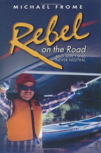 Stock image for Rebel on the Road: And Why I Was Never Neutral for sale by Stillwaters Environmental Ctr of the Great Peninsula Conservancy