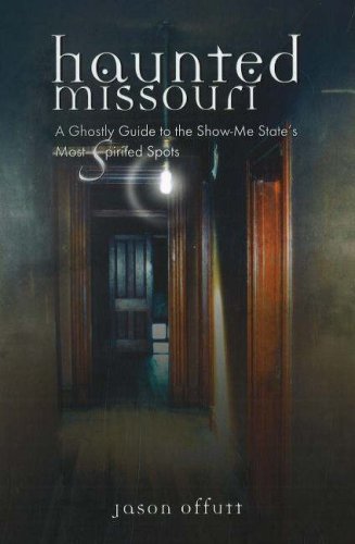 Stock image for Haunted Missouri: A Ghostly Guide to the Show-Me States Most Spirited Spots for sale by Goodwill