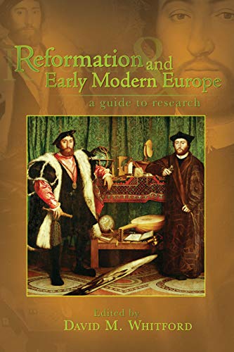 Reformation and Early Modern Europe: A Guide to Research (Sixteenth Century Essays & Studies)