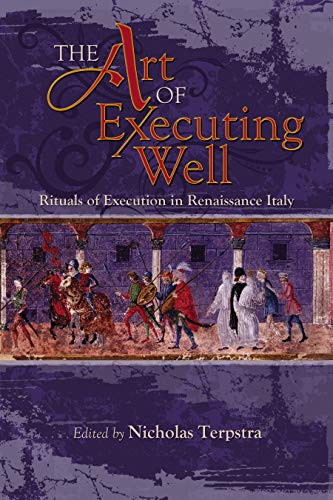9781931112871: The Art of Executing Well: Rituals of Execution in Renaissance Italy (Early Modern Studies): 1