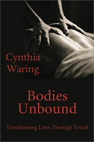 Imagen de archivo de Bodies Unbound: Transforming Lives Through Touch a la venta por Wonder Book