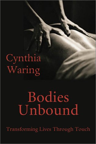 Stock image for Bodies Unbound: Transforming Lives Through Touch for sale by Wonder Book