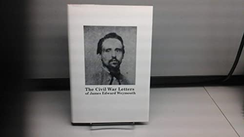 9781931123273: The Civil War Letters: Of James Edward Weymouth