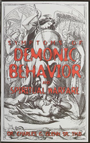 Beispielbild fr Symptoms of Demonic Behavior and Spiritual Warfare zum Verkauf von Andrew's Books