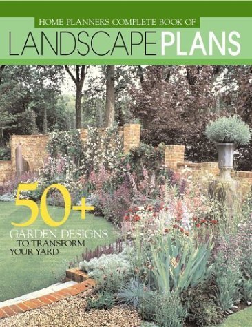 Stock image for Home Planners Complete Book of Landscape Plans: 50+ Garden Designs to Transform Your Yard for sale by Zoom Books Company