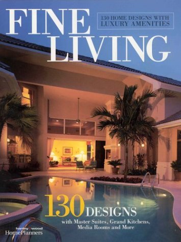 Fine Living: 130 Home Designs With Luxury Amenities (9781931131247) by Home Planners