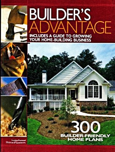 Stock image for Builder's Advantage: 300 Builder Friendly Home Plans for sale by ThriftBooks-Dallas