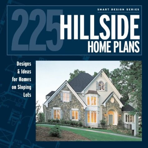 Stock image for 225 Hillside Homes: Designs Ideas For Homes On Slopping Lots (Smart Design Series) for sale by Read&Dream