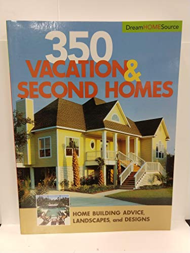 Beispielbild fr 350 Vacation and Second Homes : Home Building Advice, Landscapes, and Designs zum Verkauf von Better World Books