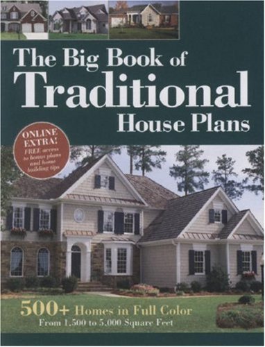 Stock image for The Big Book of Traditional House Plans: 500+ Homes in Full Color, From 1,300 to 11,000 Square Feet Hanley Wood for sale by Aragon Books Canada