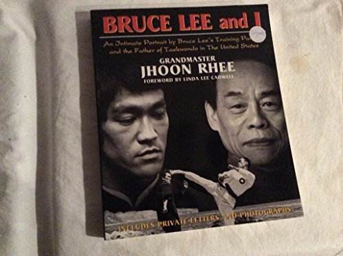 9781931135009: Bruce Lee and I: An Intimate Portrait by Bruce Lee's Training Partner and the Father of Taekwondo in the United States