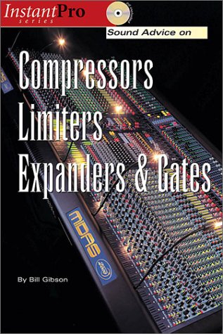 Stock image for Sound Advice on Compressors, Limiters, Expanders and Gates (Instant Pro) for sale by Front Cover Books