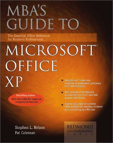 MBA's Guide to Microsoft Office XP: The Essential Office Reference for Business Professionals (9781931150200) by Nelson, Stephen L.; Coleman, Pat; Maguiness, David