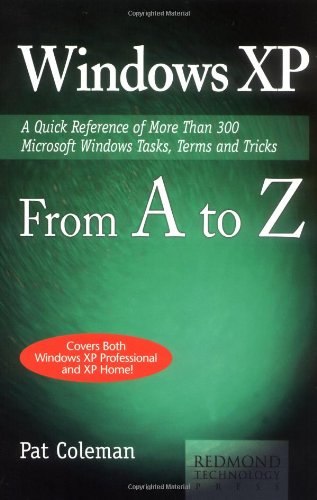 Beispielbild fr Windows XP from A to Z: A Quick Reference of More than 300 Microsoft Windows XP Tasks, Terms and Tricks zum Verkauf von Wonder Book