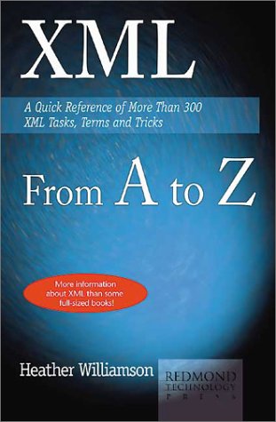 Beispielbild fr XML from A to Z: A Quick Reference of More Than 300 XML Tasks, Terms and Tricks zum Verkauf von Phatpocket Limited