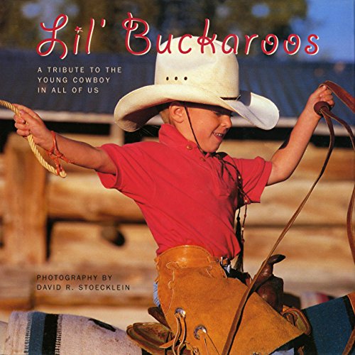 Imagen de archivo de Lil' Buckaroos : A Tribute to the Young Cowboy in All of Us a la venta por Better World Books: West