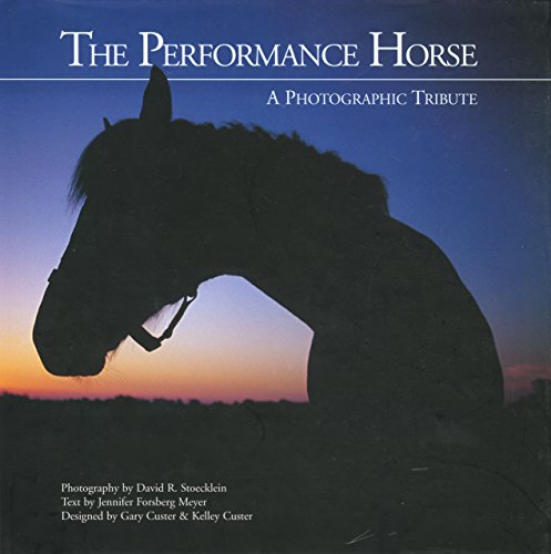 Stock image for Performance Horse: A Photographic Tribute for sale by Keeps Books