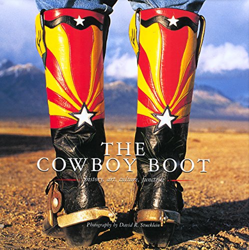 Stock image for Cowboy Boot: History, Art, Culture, Function for sale by Books of the Smoky Mountains