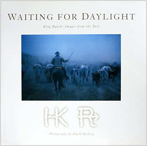 Beispielbild fr Waiting for Daylight: King Ranch: Images from the Past zum Verkauf von Swan Trading Company