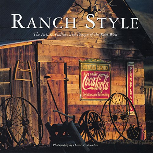 Stock image for Ranch Style: The Artistic Culture And Design Of The Real West for sale by Front Cover Books