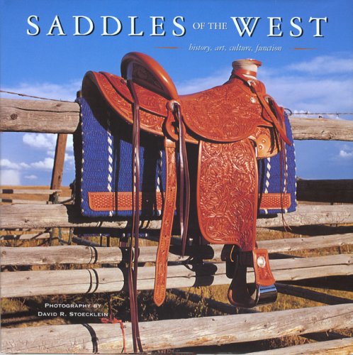 Stock image for Saddles of the West: History, Art, Culture, Function for sale by Michael Patrick McCarty, Bookseller