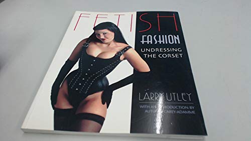 Stock image for Fetish Fashion: Undressing the Corset for sale by Ergodebooks