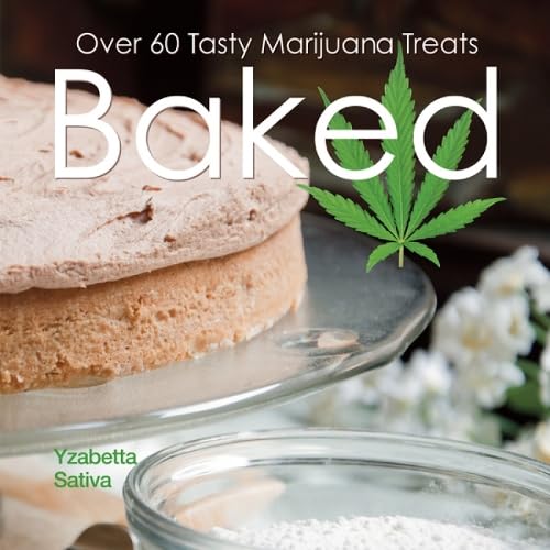 Stock image for Baked: Over 50 Tasty Marijuana Treats for sale by ThriftBooks-Dallas