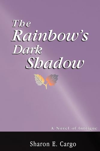 The Rainbow's Dark Shadow - Cargo, Sharon E
