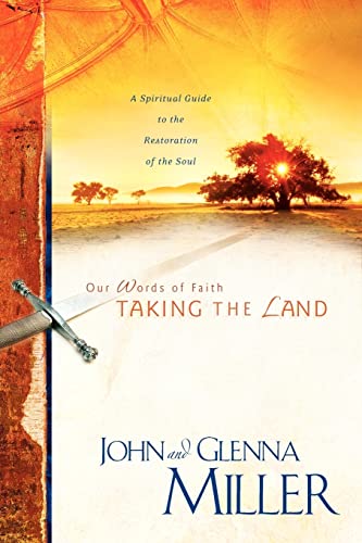 Stock image for Our Words of Faith: Taking the Land (A Spiritual Guide to the Restoration of the Soul) for sale by SecondSale