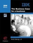 Imagen de archivo de The Business Case for E-Business a la venta por Better World Books: West