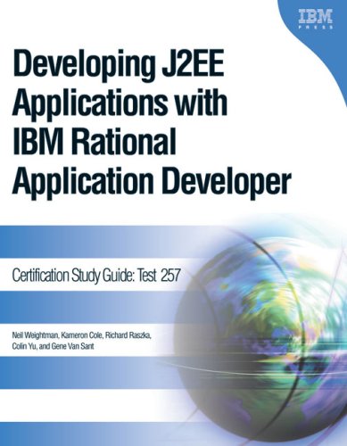 Developing J2EE Applications with IBM Rational Application Developer: Certification Study Guide: Test 257 (9781931182263) by Weightman, Neil; Cole, Kameron; Raszka, Richard; Yu, Colin