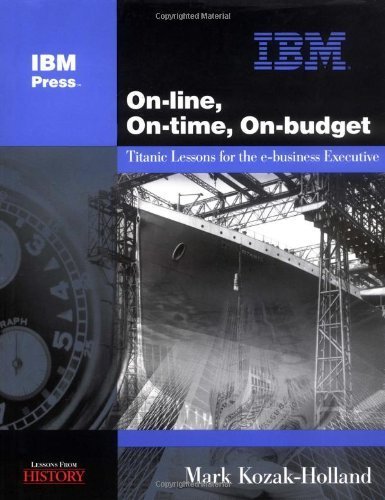 Imagen de archivo de On-Line, On-Time, On-Budget : Titanic Lessons for the e-Business Executive a la venta por Better World Books Ltd