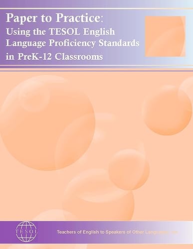Beispielbild fr Paper to Practice : Using the TESOL English Language Proficiency Standards in PreK-12 Classrooms zum Verkauf von Better World Books
