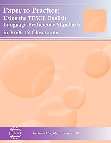 Stock image for Paper to Practice : Using the TESOL English Language Proficiency Standards in PreK-12 Classrooms for sale by Better World Books