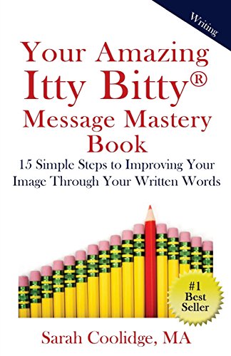 Stock image for Your Amazing Itty Bitty Message Mastery Book: 15 Simple Steps to Improving Your Image through Your Written Words for sale by ThriftBooks-Atlanta