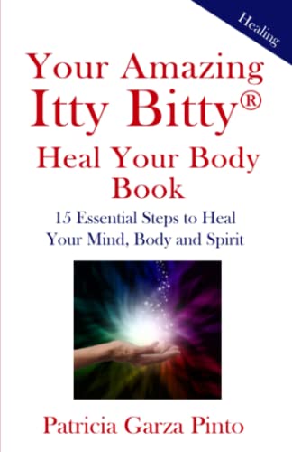 Stock image for Your Amazing Itty Bittytm Heal Your Body Book : 15 Simple Steps to Healing Your Body Mind and Spirit for sale by Better World Books