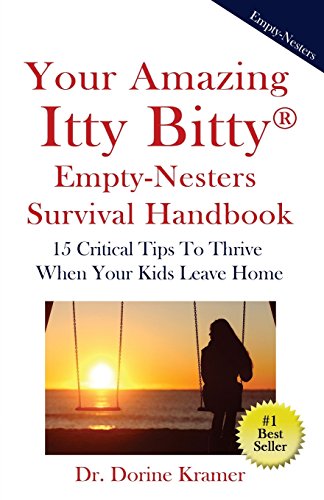 Stock image for Your Amazing Itty Bitty Empty-Nester Survival Book: 15 Critical Tips To Thrive When Your Kids Leave Home for sale by Better World Books