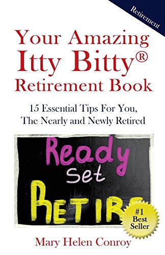 Beispielbild fr Your Amazing Itty Bitty Retirement Book: 15 Essential Tips for You, the Nearly and Newly Retired zum Verkauf von SecondSale