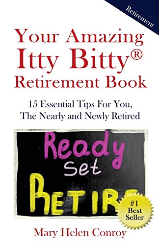 Imagen de archivo de Your Amazing Itty Bitty Retirement Book: 15 Essential Tips for You, the Nearly and Newly Retired a la venta por ThriftBooks-Dallas