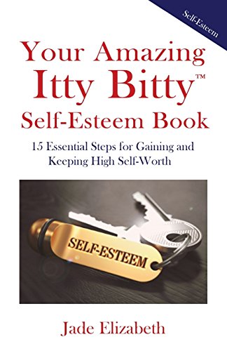 Stock image for Your Amazing Itty Bitty(TM) Self-Esteem Book: 15 Essential Steps for Gaining and Keeping High Self-Worth for sale by SecondSale